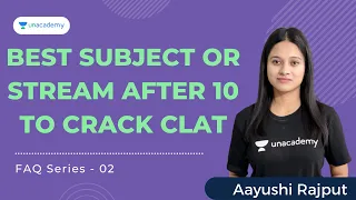 Best Subject or Stream for CLAT after 10th | CLAT 2023 | Aayushi Rajput