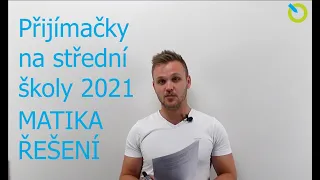 PŘIJÍMACÍ ZKOUŠKY Z MATEMATIKY NA STŘEDNÍ ŠKOLY 2021 - ŘEŠENÍ