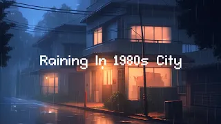 Raining In 1980s City 💧 Lofi Hip Hop Mix 🌃 Lofi Music & Rain Sounds