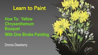 Learn to Paint One Stroke - Relax and Paint With Donna - Yellow Mums Bouquet | Donna Dewberry 2022