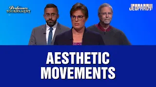Final Jeopardy!: Aesthetic Movements | Professors Tournament | JEOPARDY!
