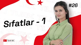 Sıfatlar - 1 | 26-dars | Turk tilidan so'zlashuv darslari