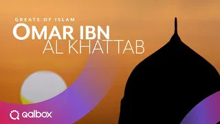Greats of Islam: Omar Ibn Al-Khattab | Qalbox by Muslim Pro