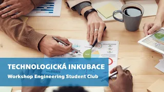 Technologická inkubace – workshop Engineering Student Club