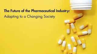 The Future of the Pharmaceutical Industry: Adapting to a Changing Society