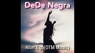 DeDe Negra - Alter Ego(OTM Music) #otmmusic