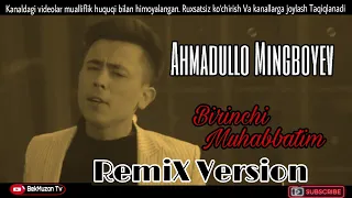 Ahmadullo Mingboyev - Birinchi Muhabbatim Remix Version | Sharof RemiX