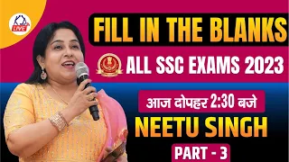 FILL IN THE BLANKS (Part-03) | ALL SSC EXAMS 2023 | आज दोपहर 2:30 बजे | BY NEETU MAM