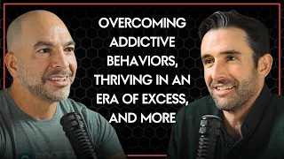 284 ‒ Overcoming addictive behaviors, elevating wellbeing, & thriving in an era of excess