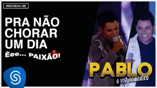 Pablo   Pra Não Chorar Um Dia Êee   Paixão! Áudio Oficial youtube original