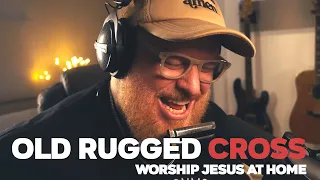 Old Rugged Cross - Worship Jesus At Home