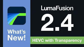 LumaFusion 2.4 | What's New: HEVC With Transparency