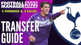 TOTTENHAM HOTSPUR TRANSFER GUIDE FM22 | 3 Signings & 3 Sales | Football Manager 2022 Team Guide