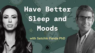 How to Improve your Circadian Rhythm | Satchin Panda PhD