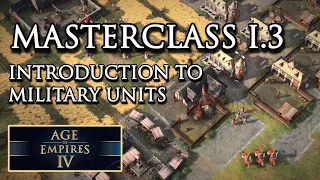 AoE4 Masterclass I.3 - Introduction To Military Units