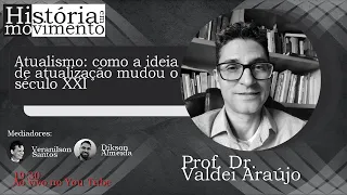Atualismo: como a ideia de atualização mudou o século XXI com o Prof. Dr. Valdei Araújo (UFOP)