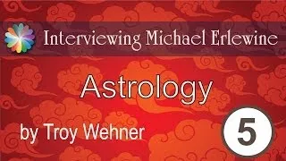 Interview of Michael Erlewine by Troy Wehner: Part 5: Astrology