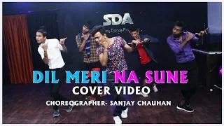 DIL MERI NA SUNE || COVER VIDEO SONG || CHOREOGRAPHER- SANJAY CHAUHAN.  #dilmerinasune #atifaslam