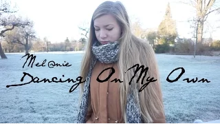 Dancing On My Own - Calum Scott (cover) | Melanie Ryan