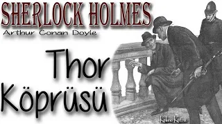 Sherlock Holmes - Thor Köprüsü (Sesli Kitap)