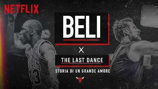 Beli X The Last Dance | Storia di un grande amore | Netflix Italia