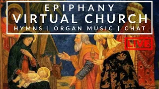 🎵 Virtual Church celebrating CHRISTMAS and EPIPHANY | Hymns, Organ Music & Chat