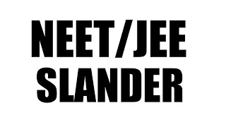 NEET/JEE Slander