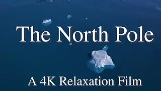 4K Relaxation Video | Experience The North Pole