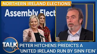 Peter Hitchens predicts "a united Ireland run by Sinn Fein"