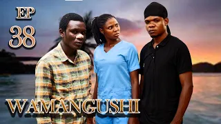 WAMANGUSHI -EPISODE 38