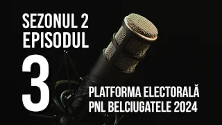 S2_Episodul 03 -  Platforma electorala PNL Belciugatele 2024-2028