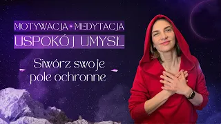 Odkryj sens trudnych zdarzeń w Twoim życiu. Stwórz swoje ochronne pole energii.