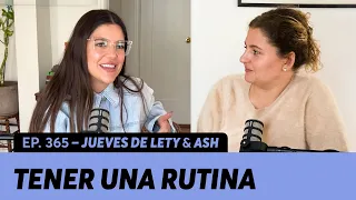 465. Las rutinas que han cambiado nuestra vida | Jueves de Lety & Ash