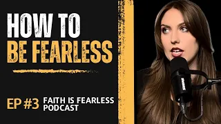 How to Live a Fearless Life - #3