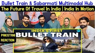Reaction on Bullet Train & Sabarmati Multimodal Hub-The Future Of Travel In India | India In Motion.
