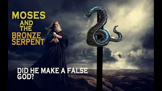 🐍  MOSES AND THE BRONZE SERPENT  🐍 ----"Make a serpent and put it on a pole"
