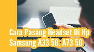 Cara Pasang Headset Di Hp Samsung A33 5G, A73 5G