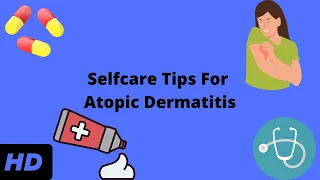 Selfcare Tips For Atopic Dermatitis