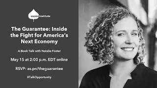 The Guarantee: Inside the Fight for America’s Next Economy — A Book Talk with Natalie Foster