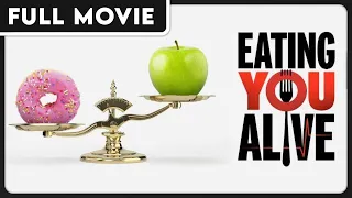 Eating You Alive - Diet, Health and Wellness Documentary