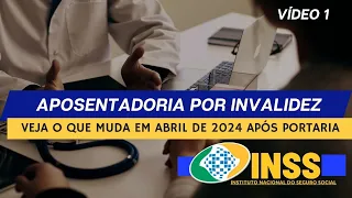 APOSENTADORIA POR INVALIDEZ - VÍDEO 1 VEJA COMO ELA FUNCIONA APÓS INSS ATUALIZAR REGRAS EM PORTARIA