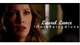 Laurel Lance || I Hate Being Alone