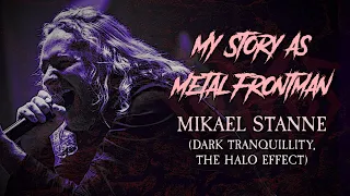 My Story As Metal Frontman #10: Mikael Stanne (Dark Tranquillity, The Halo Effect)