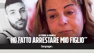 Daniela fa arrestare il figlio: "L'ho messo al mondo un'altra volta, altre mamme facciano come me"