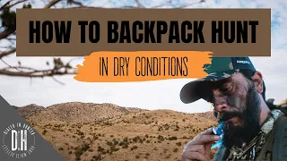 How to Backpack Hunt in Dry Conditions (I wish I knew this when I started)