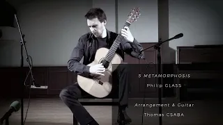 Philip Glass, 5 Metamorphosis | Thomas Csaba, guitar