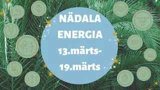 ⚡️ Nädala Energia ⚡️ 🌿 13.märts-19.märts 🌿 🔮 12 Tähemärki 🔮