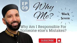 Why Am I Responsible For Someone Else's Mistakes? | Why Me? | EP 9 | Dr Omar Suleiman