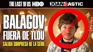 BALAGOV queda FUERA de la serie de The Last of Us: HECHOS y CONSECUENCIAS | TLOU HBO 122
