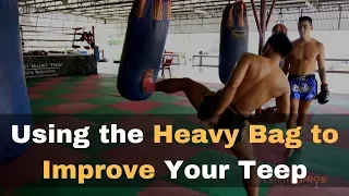 Muay Thai Teep Tips: Using the Heavy Bag To Increase the Power in your Teep